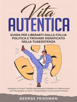 cover image of Vita Autentica--Guida per Liberarti dalla Follia Politica e Trovare Significato nella Tua Esistenza